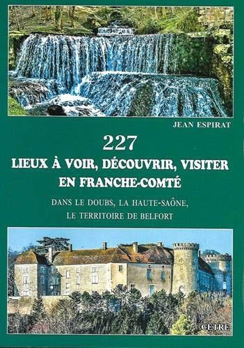 227 lieux à voir, découvrir, visiter en Franche-Comté